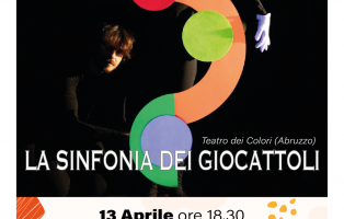 13 APRILE LA SINFONIA DEI GIOCATTOLI - INCANTASTORIE Arterie Teatro e Fondazione Puglia